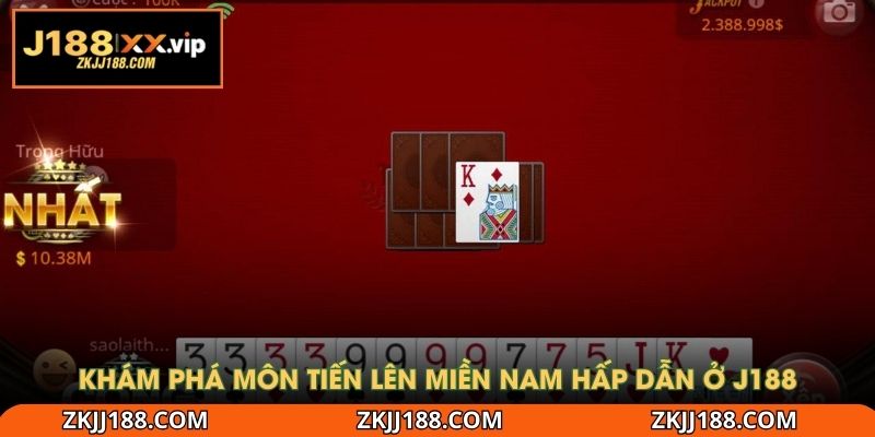 Khám phá môn Tiến lên miền Nam hấp dẫn ở J188