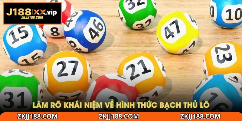 Làm rõ khái niệm về hình thức bạch thủ lô