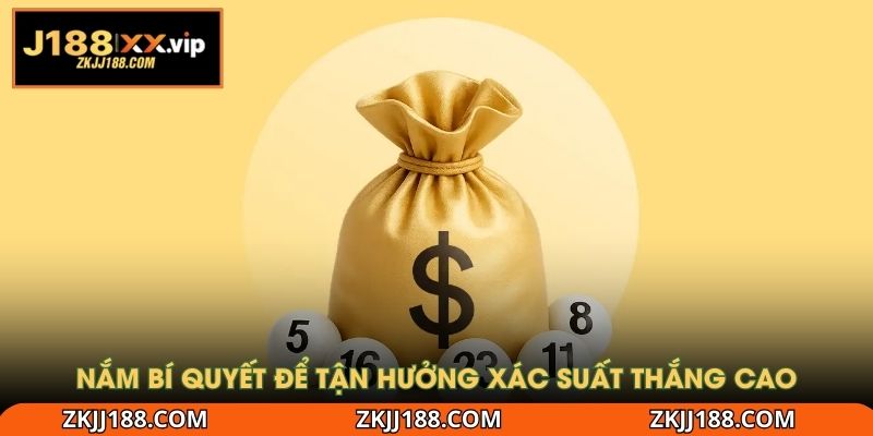 Nắm bí quyết để tận hưởng xác suất thắng cao