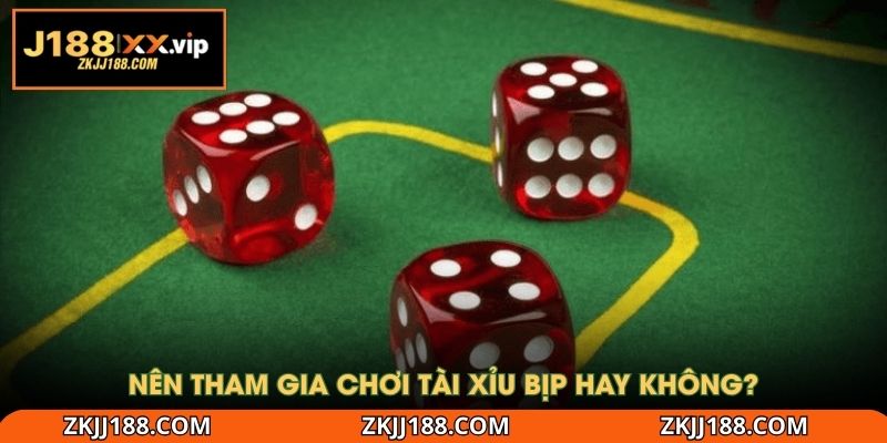 Nên tham gia chơi Tài Xỉu bịp hay không?