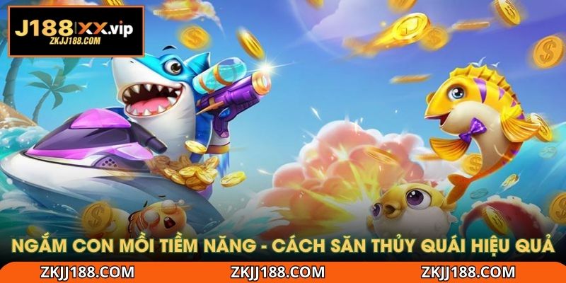 Ngắm con mồi tiềm năng - Cách săn thủy quái hiệu quả