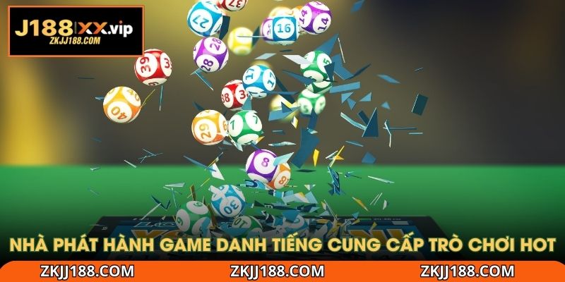 Nhà phát hành game danh tiếng cung cấp trò chơi hot