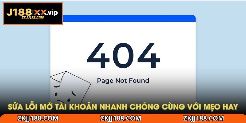 Sửa lỗi mở tài khoản nhanh chóng cùng với một vài mẹo hay